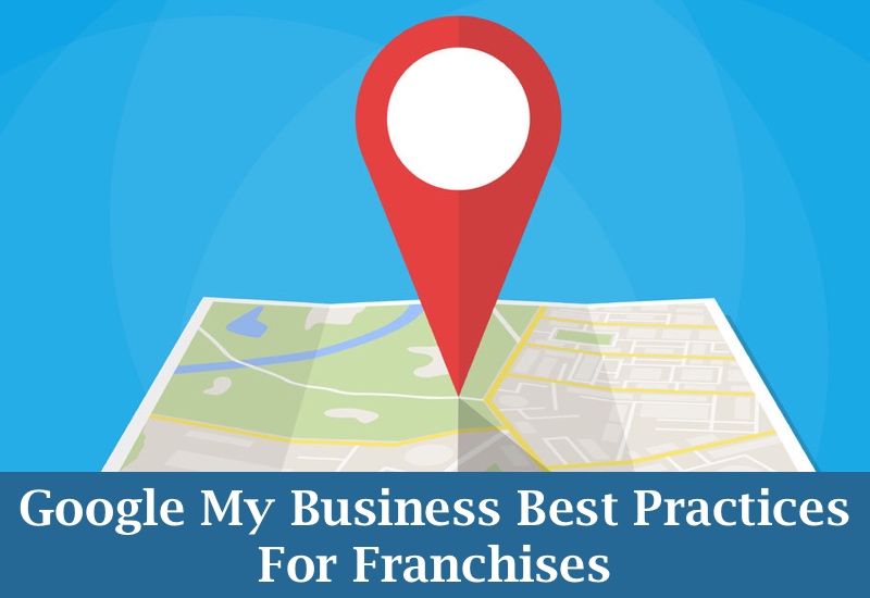 Google My Business Best Practices For Franchises